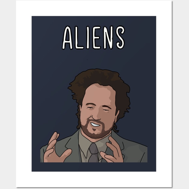 ALIENS GUY, History Channel, Ancient Alien, UFO, Area 51 Wall Art by Third Wheel Tees